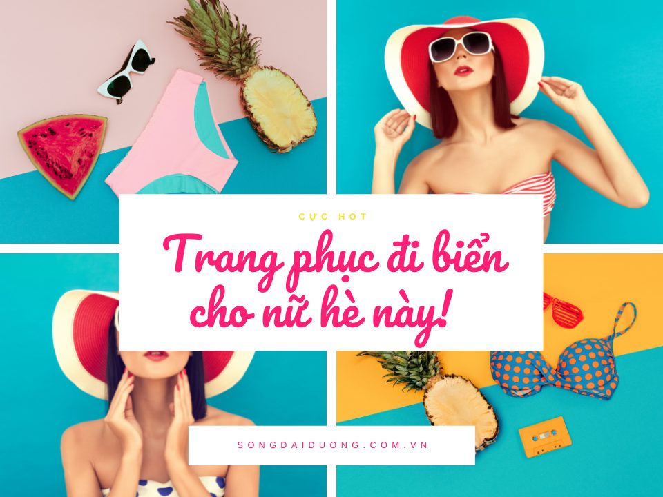Trang phục đi biển cho nữ mùa hè MỚI NHẤT NĂM NAY Trang phục đi biển cho nữ mùa hè MỚI NHẤT NĂM NAY