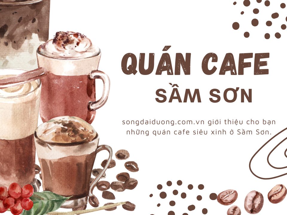 Quán cafe ở Sầm Sơn nên ghé thăm - Quán cafe đẹp ở Sầm Sơn