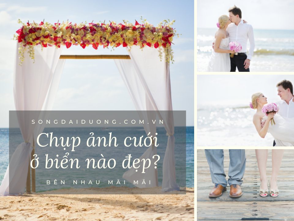 Chụp hình cưới ở biển nào đẹp? 