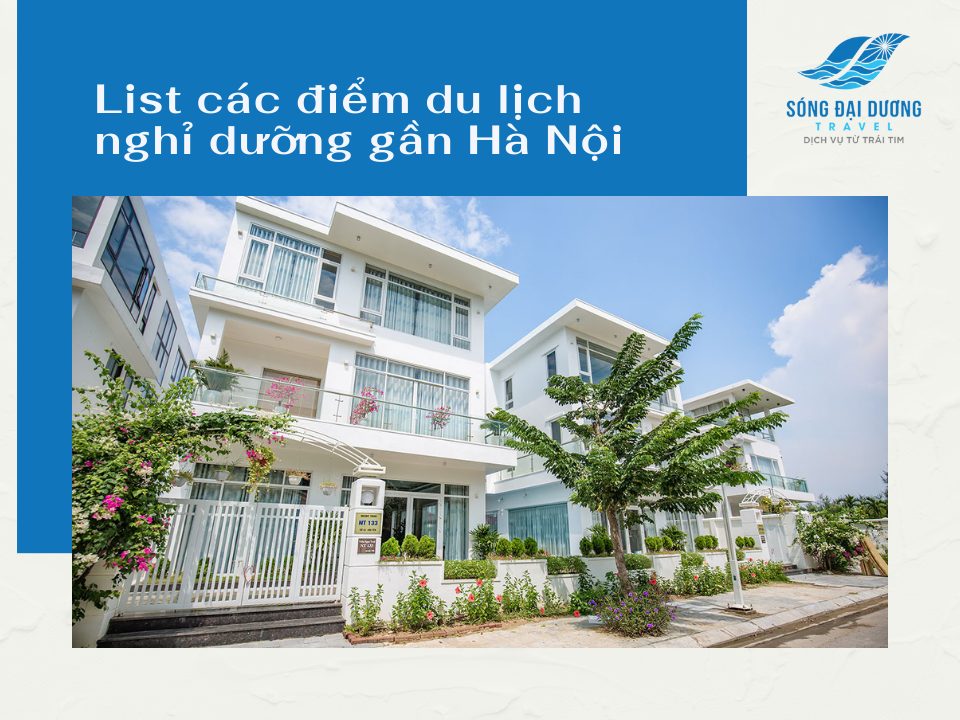List các điểm du lịch nghỉ dưỡng gần Hà Nội